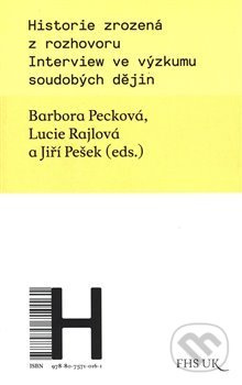 Historie zrozená z rozhovoru - Barbora Pecková, Lucie Rajlová, Jiří Pešek