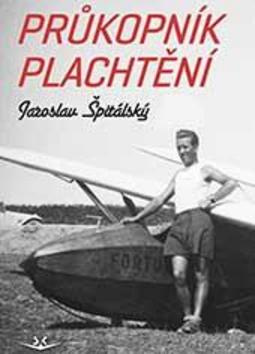 Průkopník plachtění - Jaroslav Špitálský - kniha z kategorie Historie