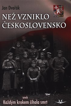 Než vzniklo Československo - Jan Dvořák