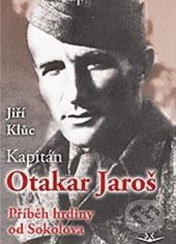 Kapitán Otakar Jaroš - Jiří Klůc