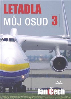 Letadla, můj osud 3 - Jan Čech