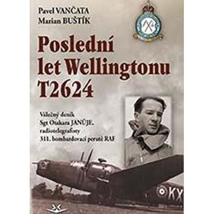 Poslední let Wellingtonu T2624 - Pavel Vančata, Marian Buštík