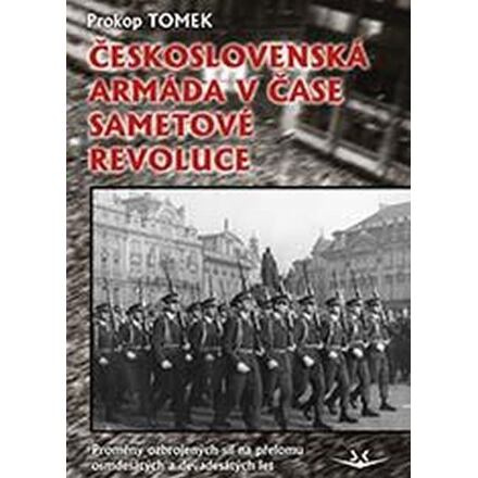 Československá armáda v čase Sametové revoluce - Prokop Tomek