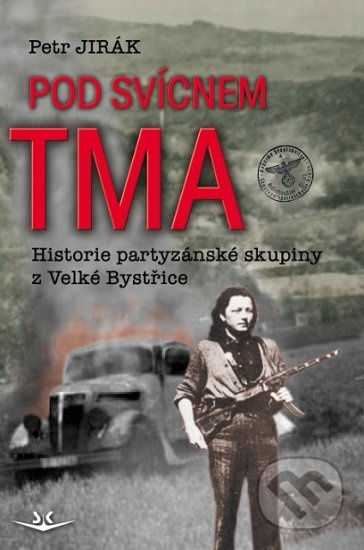 Pod svícnem tma: Historie partyzánské skupiny z Velké Bystřice