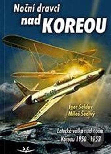 Noční dravci nad Koreou - Igor Seidov, Miloš Šedivý