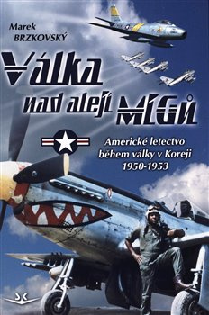 Válka nad alejí MiGů - Marek Brzkovský