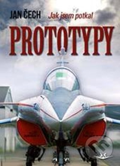 Jak jsem potkal PROTOTYPY - Jan Čech