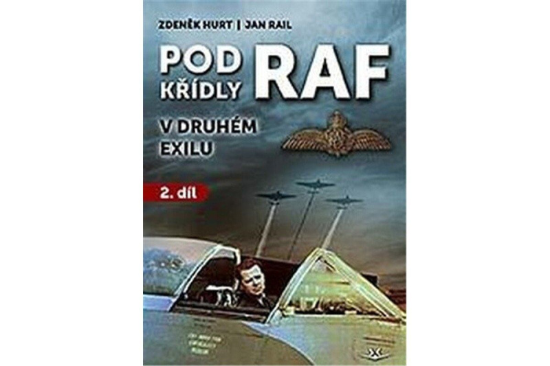 Pod křídly RAF - V druhém exilu 2. díl - Zdeněk Hurt, Jan Rail