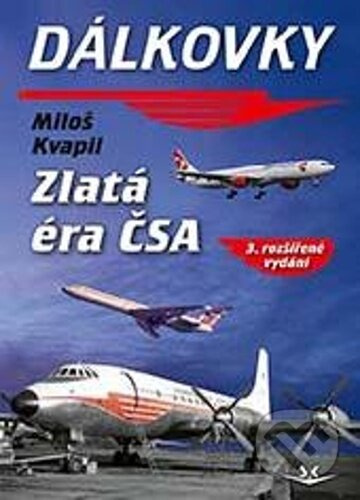 Dálkovky - Zlatá éra ČSA - Miloš Kvapil