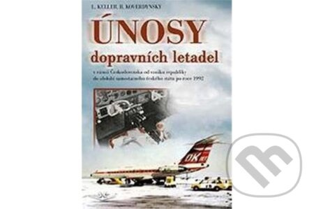Únosy dopravních letadel v Československu - Ladislav Keller, Bohdan Koverdynský