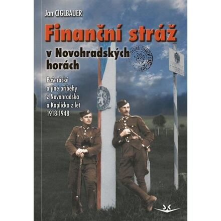 Finanční stráž v Novohradských horách - Jan Ciglbauer