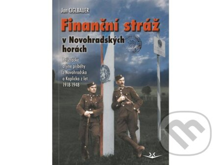 Finanční stráž v Novohradských horách - Jan Ciglbauer