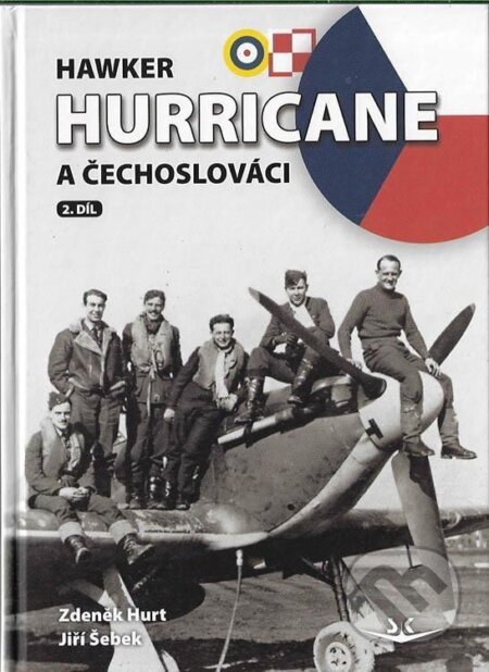 Hawker Hurricane a Čechoslováci 2 .díl. - Jiří Šebek, Zdeněk Hurt
