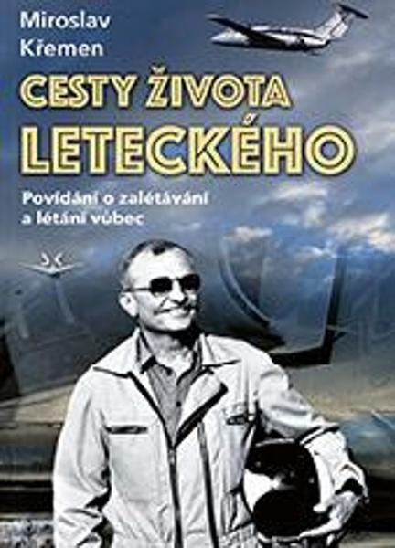 Cesty života leteckého - Miroslav Křemen
