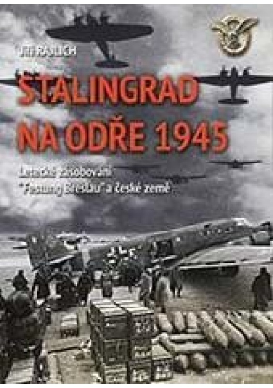 Stalingrad na Odře 1945 - Jiří Rajlich