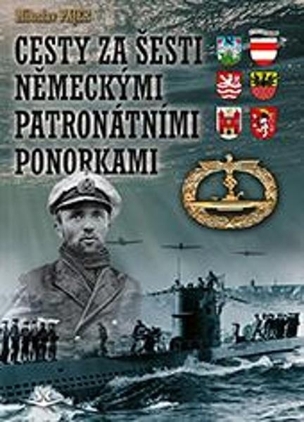 Cesty za šesti Německými patronátními ponorkami - Miloslav Pajer