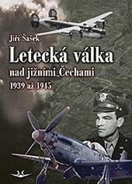 Letecká válka nad jižními Čechami 1939 až 1945