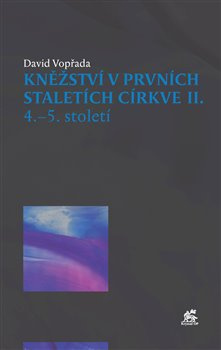 Kněžství v prvních staletích církve II - David Vopřada