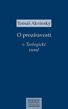 O prozíravosti v Teologické sumě - Tomáš Akvinský