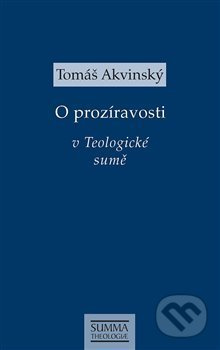 O prozíravosti v Teologické sumě - Tomáš Akvinský
