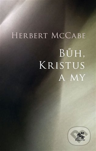 Bůh, Kristus a my - Herbert McCabe
