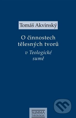 O činnostech tělesných tvorů v Teologické sumě - Tomáš Akvinský