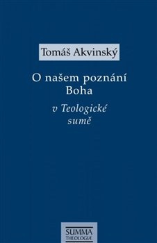 O našem poznání Boha v Teologické sumě - Tomáš Akvinský