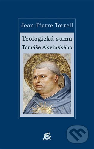 Teologická suma Tomáše Akvinského - Jean-Pierre Torrell