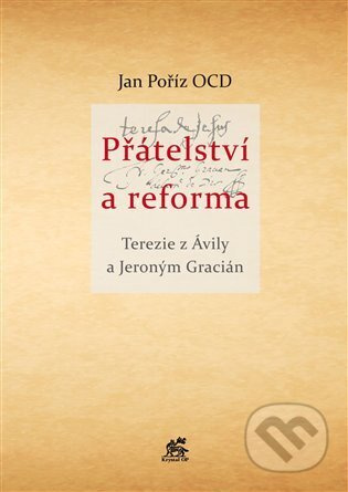 Přátelství a reforma - Jeroným Gracián, Tereza z Avily, Jan Poříz ocd