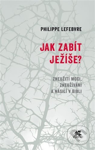 Jak zabít Ježíše - Philippe Lefebvre