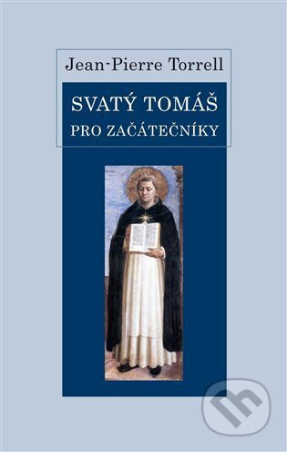 Svatý Tomáš pro začátečníky - Jean-Pierre Torrell