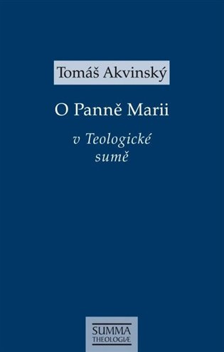 O Panně Marii v Teologické sumě - Tomáš Akvinský - kniha z kategorie Duchovní život