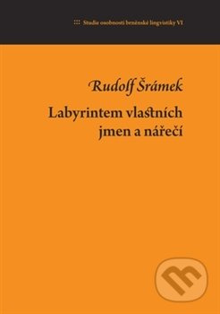 Labyrintem vlastních jmen a nářečí - Rudolf Šrámek