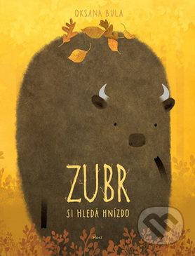 Zubr si hledá hnízdo - Oksana Bula