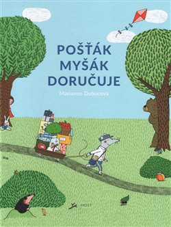 Pošťák Myšák doručuje - Marianne Dubucová