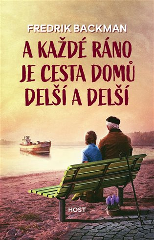 A každé ráno je cesta domů delší a delší -  Fredrik Backman