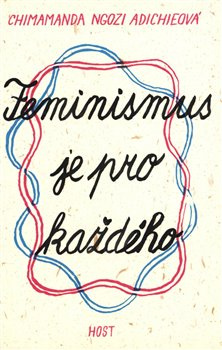 Feminismus je pro každého - Chimamanda Ngozi Adichieová