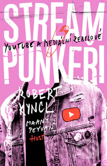 Streampunkeři (YouTube a mediální rebelové) - Maany Peyvan, Robert Kyncl - kniha z kategorie Beletrie pro děti