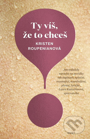Ty víš, že to chceš - Kristen Roupenian - kniha z kategorie Sci-fi a fantasy