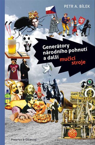 Generátory národního pohnutí a další mučicí stroje - Petr A. Bílek