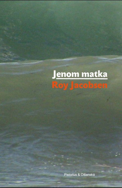 Jenom matka -  Roy Jacobsen
