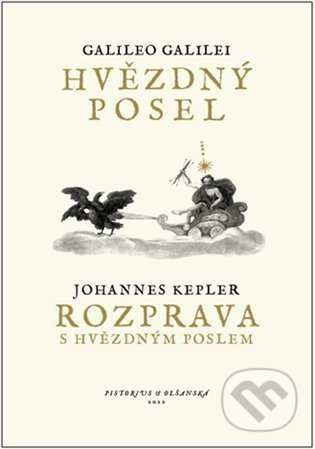 Hvězdný posel / Rozprava s Hvězdným poslem - Johannes Kepler, Galileo Galilei