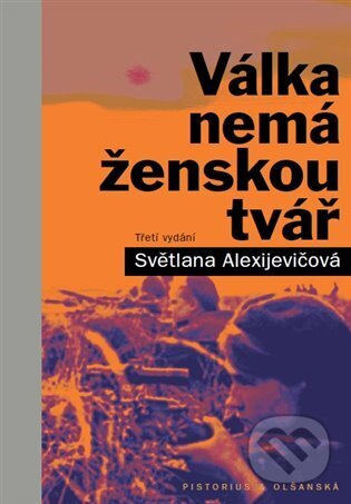 Válka nemá ženskou tvář - Světlana Alexijevičová
