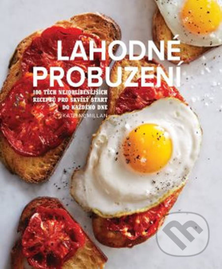 Lahodné probuzení (100 těch nejoblíbenějších receptů pro skvělý start do každého dne) - kniha z kategorie Kuchařky
