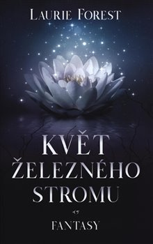 Květ železného stromu - Laurie Forest