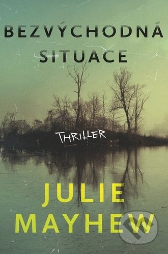 Bezvýchodná situace - Julie Mayhew - kniha z kategorie Thrillery