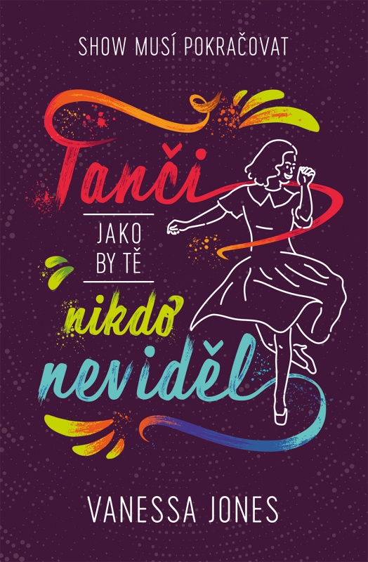 Tanči, jako by tě nikdo neviděl - Vanessa Jones - kniha z kategorie Beletrie pro děti