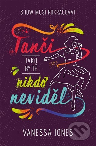 Tanči, jako by tě nikdo neviděl - Vanessa Jones - kniha z kategorie Beletrie pro děti