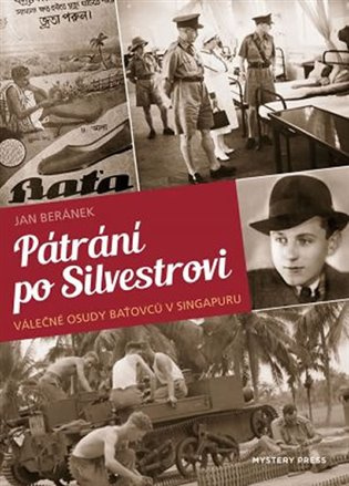 Pátrání po Silvestrovi - Válečné osudy baťovců v Singapuru