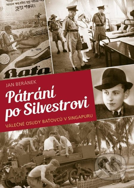Pátrání po Silvestrovi - Válečné osudy baťovců v Singapuru